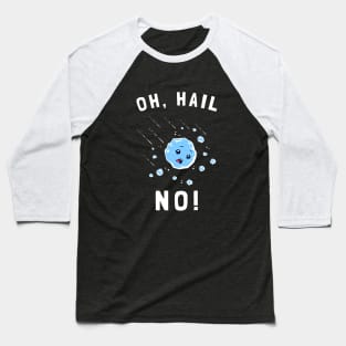 Oh Hail No Baseball T-Shirt